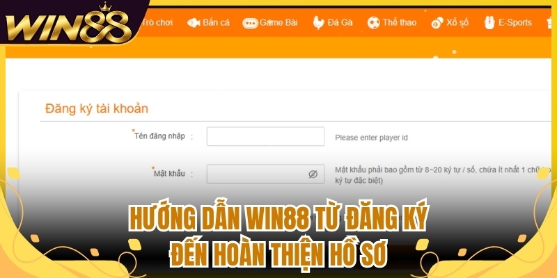 Hướng dẫn Win88 từ đăng ký đến hoàn thiện hồ sơ