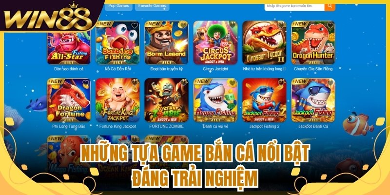 Bắn Cá Win88 - Trải Nghiệm Săn Thưởng Đại Dương Hấp Dẫn 2 Những tựa game bắn cá nổi bật đáng trải nghiệm