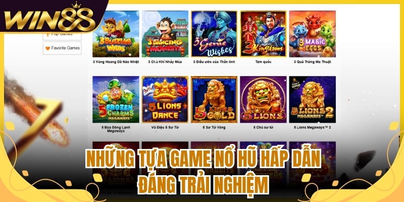 Nổ Hũ Win88 - Trải Nghiệm Sảnh Quay Hấp Dẫn, Thưởng Lớn 3 Những tựa game nổ hũ hấp dẫn đáng trải nghiệm