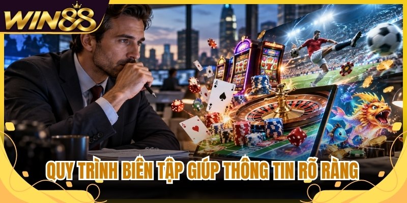 Quy trình biên tập giúp thông tin rõ ràng