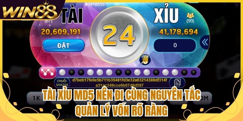 Tài xỉu MD5 nên đi cùng nguyên tắc quản lý vốn rõ ràng