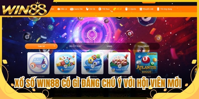 Xổ số Win88 có gì đáng chú ý với hội viên mới 